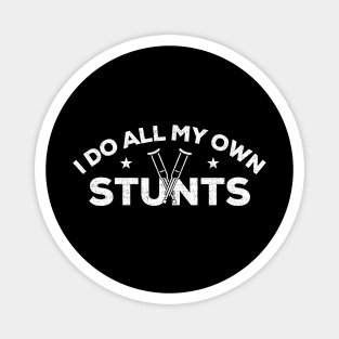 I Do All My Own Stunts Shirt, Get Well Gift Idea, Funny Injury T-Shirt Distressed Design, Hospital Gift Magnet